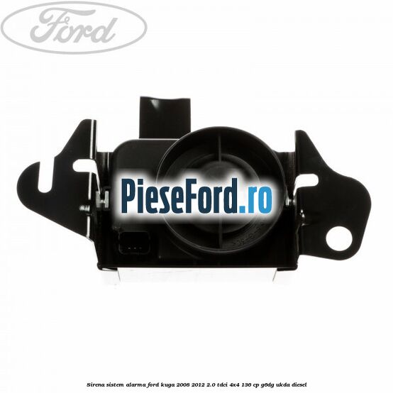Sirena sistem alarma Ford Kuga 2008-2012 2.0 TDCi 4x4 136 cp G6DG, UKDA diesel