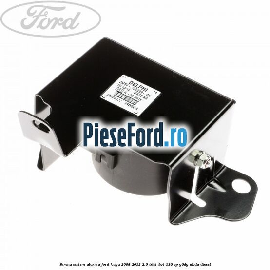 Sirena sistem alarma Ford Kuga 2008-2012 2.0 TDCi 4x4 136 cp G6DG, UKDA diesel