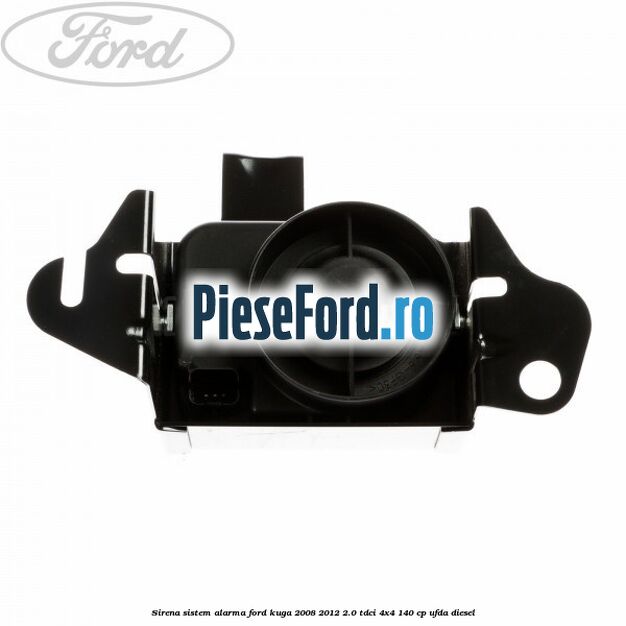 Sirena sistem alarma Ford Kuga 2008-2012 2.0 TDCI 4x4 140 cp UFDA diesel