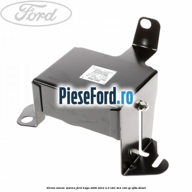 Sirena sistem alarma Ford Kuga 2008-2012 2.0 TDCI 4x4 140 cp UFDA diesel