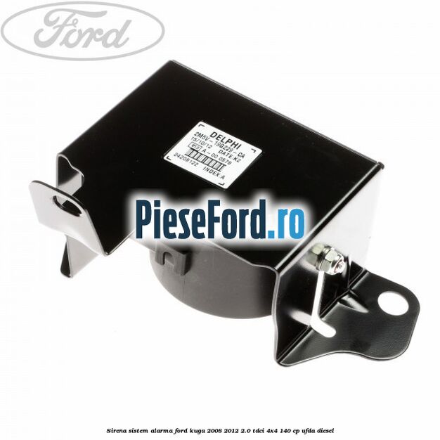 Sirena sistem alarma Ford Kuga 2008-2012 2.0 TDCI 4x4 140 cp UFDA diesel