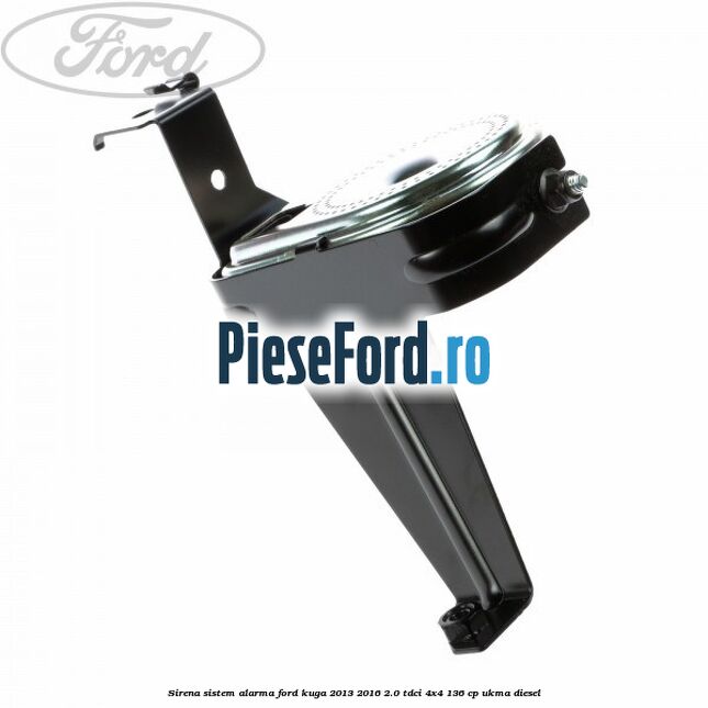 Sirena sistem alarma Ford Kuga 2013-2016 2.0 TDCi 4x4 136 cp UKMA diesel