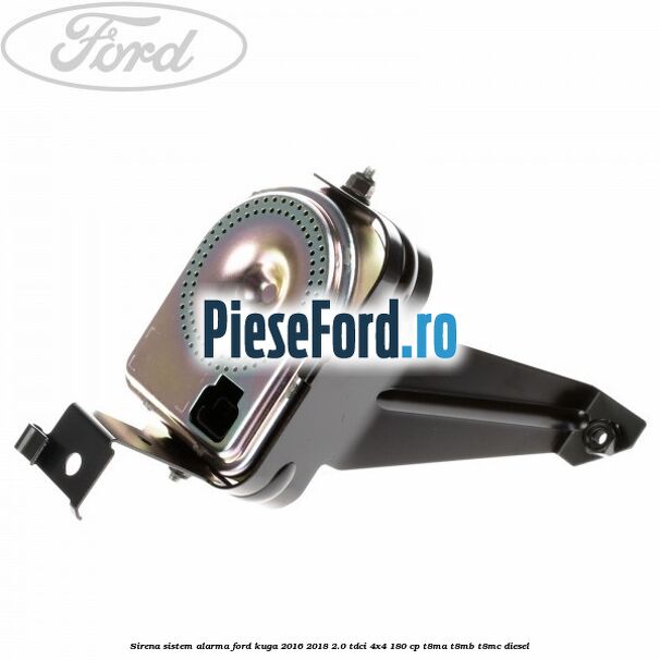 Sirena sistem alarma Ford Kuga 2016-2018 2.0 TDCi 4x4 180 cp T8MA, T8MB, T8MC diesel