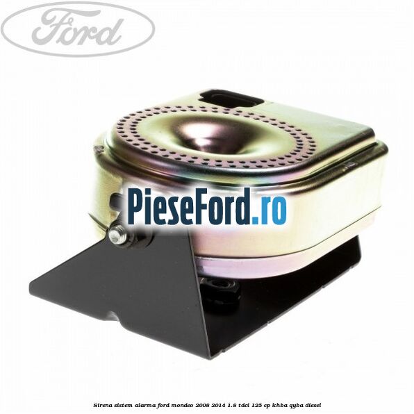 Sirena sistem alarma Ford Mondeo 2008-2014 1.8 TDCi 125 cp Sirena sistem alarma Ford Mondeo 2008-2014 1.8 TDCi 125 cp KHBA, QYBA diesel