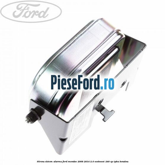 Sirena sistem alarma Ford Mondeo 2008-2014 2.0 EcoBoost 240 cp Sirena sistem alarma Ford Mondeo 2008-2014 2.0 EcoBoost 240 cp TPBA benzina