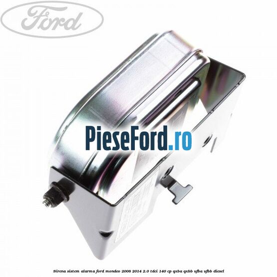 Sirena sistem alarma Ford Mondeo 2008-2014 2.0 TDCi 140 cp QXBA, QXBB, UFBA, UFBB diesel