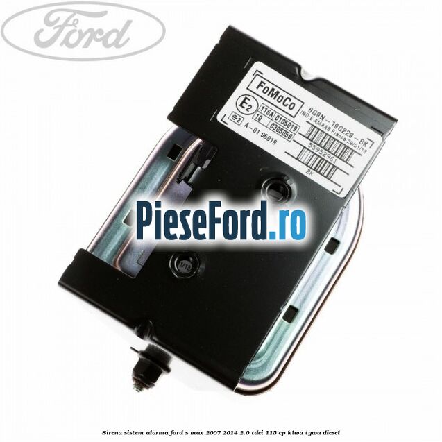 Sirena sistem alarma Ford S-Max 2007-2014 2.0 TDCi 115 cp KLWA, TYWA diesel