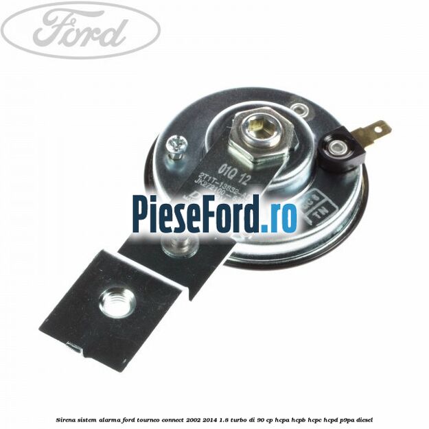 Sirena sistem alarma Ford Tourneo Connect 2002-2014 1.8 Turbo Di 90 cp HCPA, HCPB, HCPC, HCPD, P9PA diesel