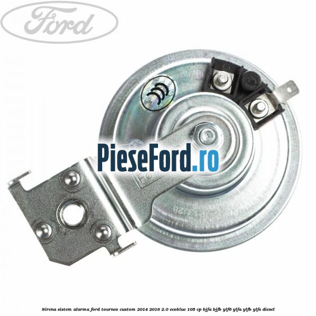 Sirena sistem alarma Ford Tourneo Custom 2014-2018 2.0 EcoBlue 105 cp BJFA, BJFB, YLF6, YLFA, YLFB, YLFS diesel
