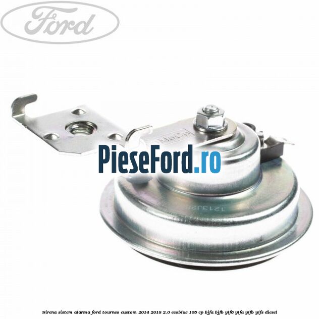 Sirena sistem alarma Ford Tourneo Custom 2014-2018 2.0 EcoBlue 105 cp BJFA, BJFB, YLF6, YLFA, YLFB, YLFS diesel