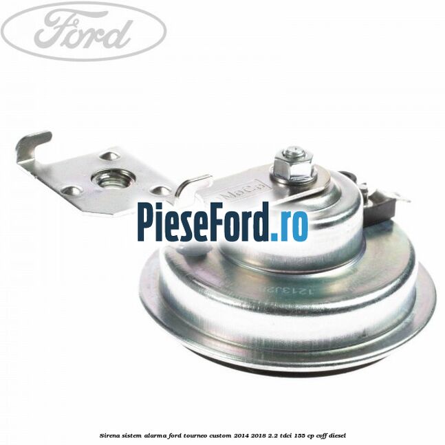 Sirena sistem alarma Ford Tourneo Custom 2014-2018 2.2 TDCi 155 cp CVFF diesel