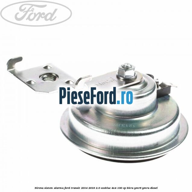 Sirena sistem alarma Ford Transit 2014-2018 2.0 EcoBlue 4x4 130 cp Sirena sistem alarma Ford Transit 2014-2018 2.0 EcoBlue 4x4 130 cp BKRA, YMR6, YMRA diesel