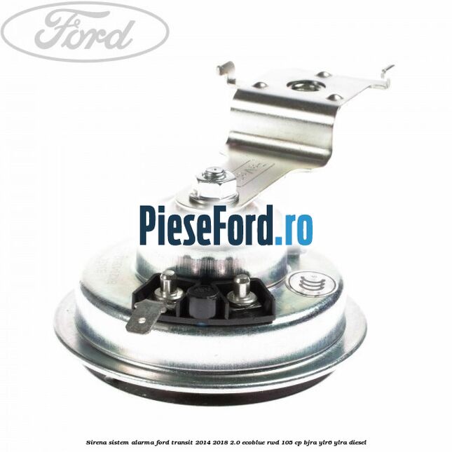 Sirena sistem alarma Ford Transit 2014-2018 2.0 EcoBlue RWD 105 cp Sirena sistem alarma Ford Transit 2014-2018 2.0 EcoBlue RWD 105 cp BJRA, YLR6, YLRA diesel