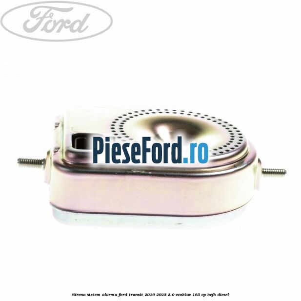 Sirena sistem alarma Ford Transit 2019-2023 2.0 EcoBlue 185 cp BCFB diesel