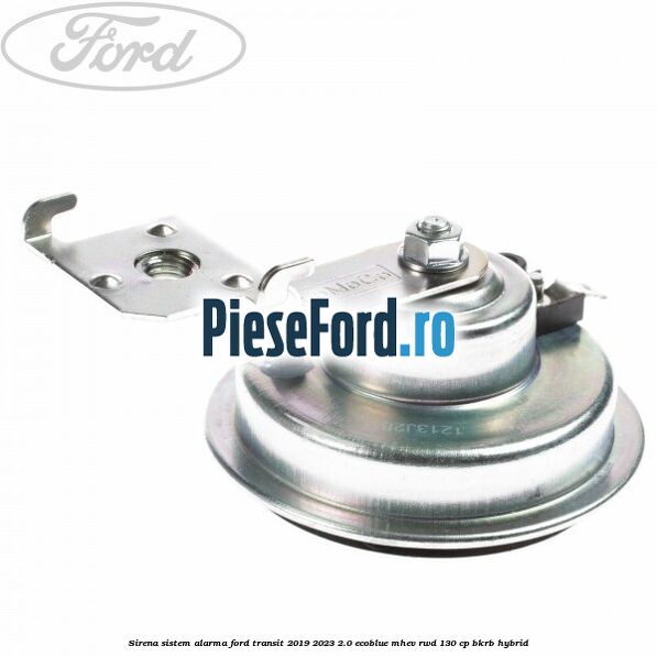 Sirena sistem alarma Ford Transit 2019-2023 2.0 EcoBlue mHEV RWD 130 cp BKRB Hybrid