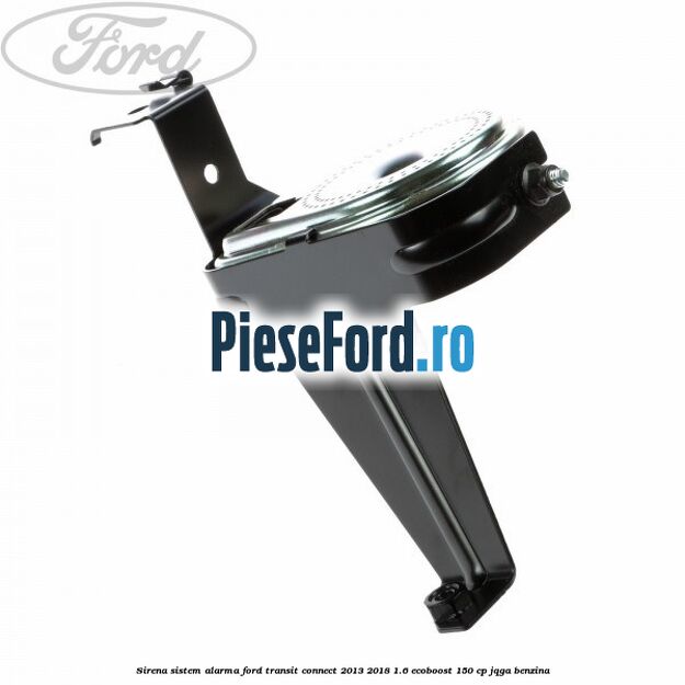 Sirena sistem alarma Ford Transit Connect 2013-2018 1.6 EcoBoost 150 cp Sirena sistem alarma Ford Transit Connect 2013-2018 1.6 EcoBoost 150 cp JQGA benzina