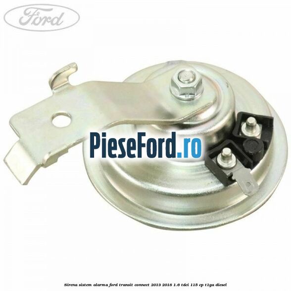 Sirena sistem alarma Ford Transit Connect 2013-2018 1.6 TDCi 115 cp T1GA diesel