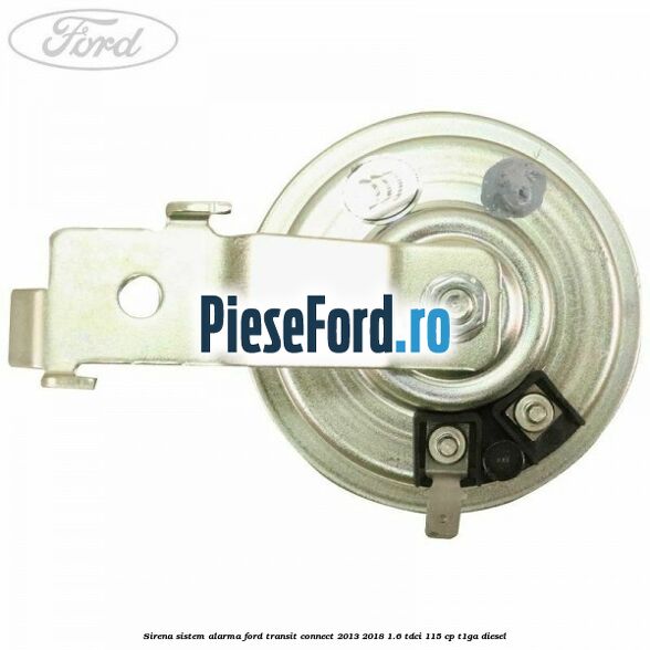 Sirena sistem alarma Ford Transit Connect 2013-2018 1.6 TDCi 115 cp T1GA diesel