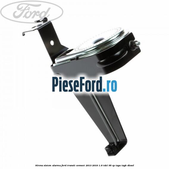 Sirena sistem alarma Ford Transit Connect 2013-2018 1.6 TDCi 95 cp TZGA, TZGB diesel