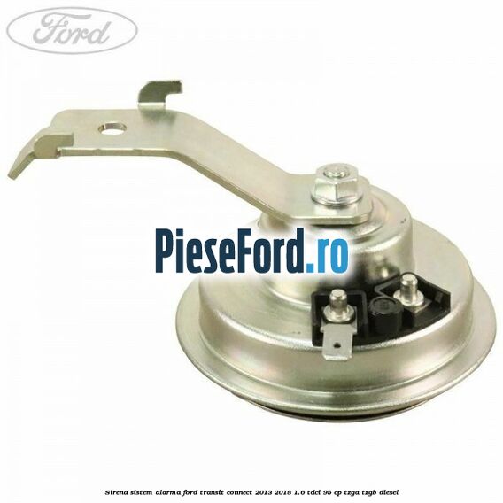 Sirena sistem alarma Ford Transit Connect 2013-2018 1.6 TDCi 95 cp TZGA, TZGB diesel