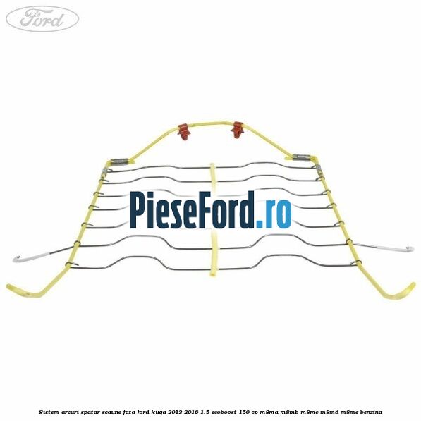 Sistem arcuri spatar scaune fata Ford Kuga 2013-2016 1.5 EcoBoost 150 cp Sistem arcuri spatar scaune fata Ford Kuga 2013-2016 1.5 EcoBoost 150 cp M8MA, M8MB, M8MC, M8MD, M8ME benzina