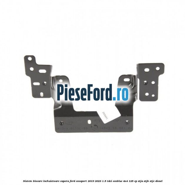 Sistem blocare inchuietoare capota Ford EcoSport 2019-2023 1.5 TDCi EcoBlue 4x4 125 cp ZTJA, ZTJB, ZTJC diesel
