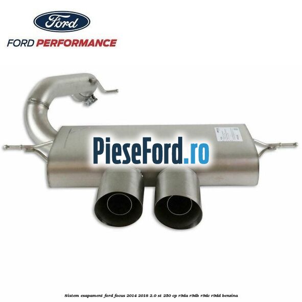 Sistem esapament Ford Focus 2014-2018 2.0 ST 250 cp R9DA, R9DB, R9DC, R9DD benzina