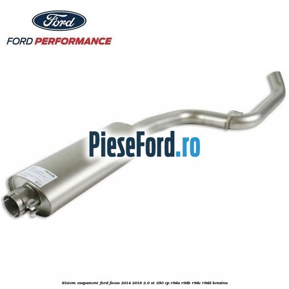 Sistem esapament Ford Focus 2014-2018 2.0 ST 250 cp R9DA, R9DB, R9DC, R9DD benzina