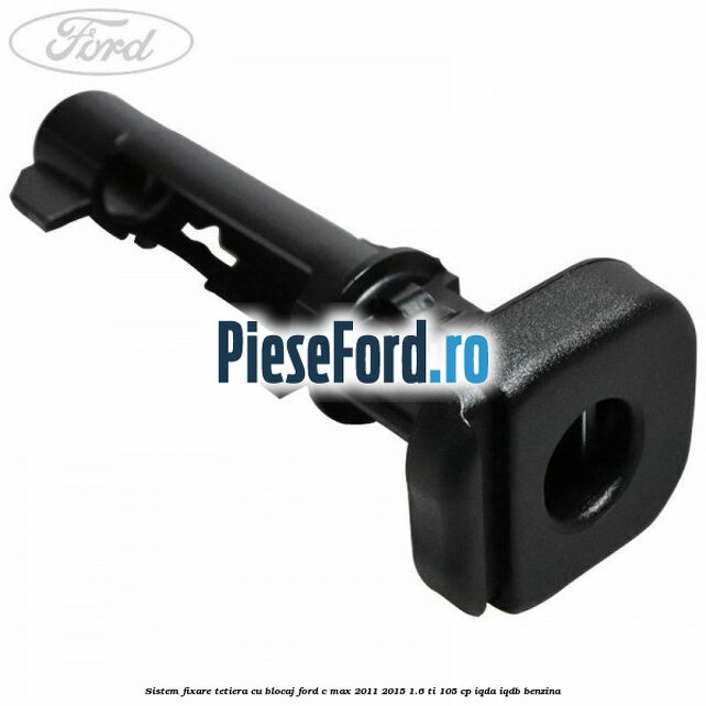 Sistem fixare tetiera cu blocaj Ford C-Max 2011-2015 1.6 Ti 105 cp IQDA, IQDB benzina