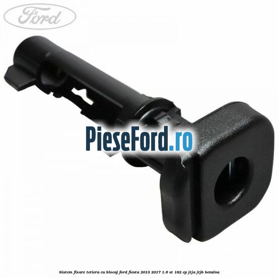 Sistem fixare tetiera cu blocaj Ford Fiesta 2013-2017 1.6 ST 182 cp JTJA, JTJB benzina