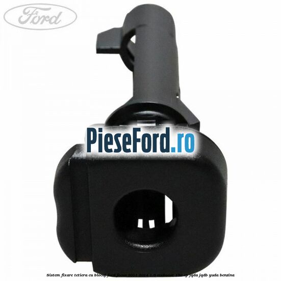 Sistem fixare tetiera cu blocaj Ford Focus 2011-2014 1.6 EcoBoost 150 cp JQDA, JQDB, YUDA benzina