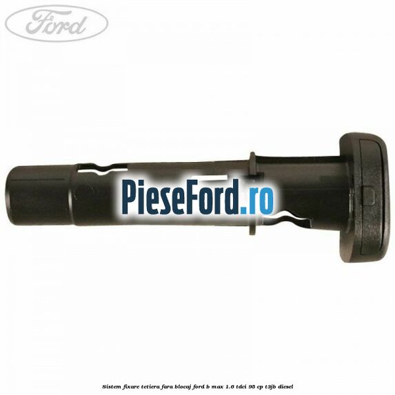 Sistem fixare tetiera fara blocaj Ford B-Max 1.6 TDCi 95 cp Sistem fixare tetiera fara blocaj Ford B-Max 1.6 TDCi 95 cp T3JB diesel