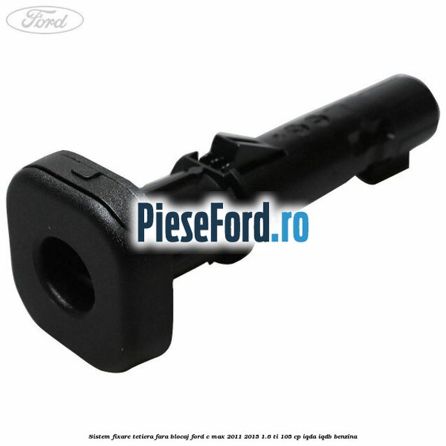 Sistem fixare tetiera fara blocaj Ford C-Max 2011-2015 1.6 Ti 105 cp Sistem fixare tetiera fara blocaj Ford C-Max 2011-2015 1.6 Ti 105 cp IQDA, IQDB benzina