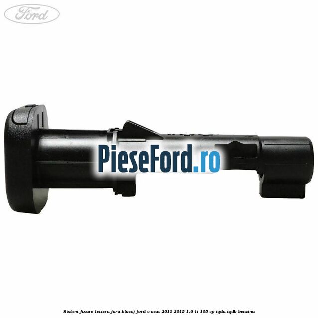 Sistem fixare tetiera fara blocaj Ford C-Max 2011-2015 1.6 Ti 105 cp Sistem fixare tetiera fara blocaj Ford C-Max 2011-2015 1.6 Ti 105 cp IQDA, IQDB benzina