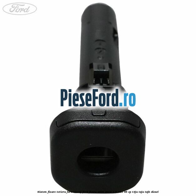Sistem fixare tetiera fara blocaj Ford Fiesta 2008-2012 1.6 TDCi 95 cp Sistem fixare tetiera fara blocaj Ford Fiesta 2008-2012 1.6 TDCi 95 cp T3JA, TZJA, TZJB diesel