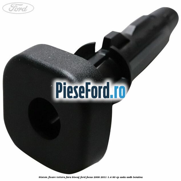 Sistem fixare tetiera fara blocaj Ford Focus 2008-2011 1.4 80 cp ASDA, ASDB benzina