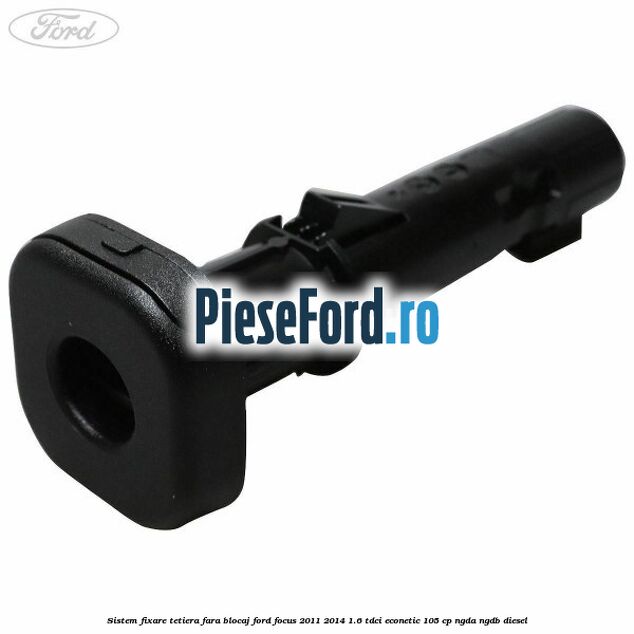 Sistem fixare tetiera fara blocaj Ford Focus 2011-2014 1.6 TDCi ECOnetic 105 cp NGDA, NGDB diesel