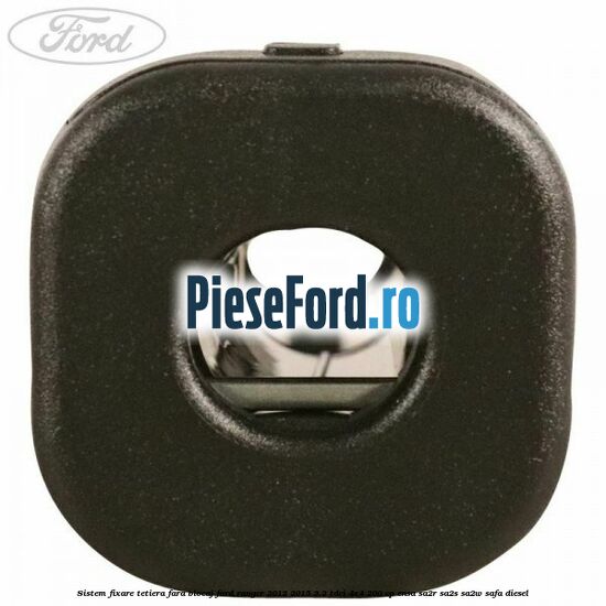 Sistem fixare tetiera fara blocaj Ford Ranger 2012-2015 3.2 TDCi 4x4 200 cp Sistem fixare tetiera fara blocaj Ford Ranger 2012-2015 3.2 TDCi 4x4 200 cp ENSA, SA2R, SA2S, SA2W, SAFA diesel