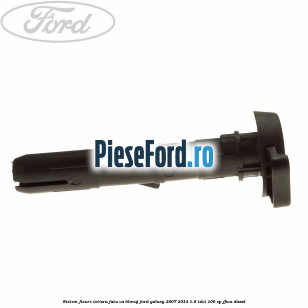Sistem fixare tetiera fata cu blocaj Ford Galaxy 2007-2014 1.8 TDCi 100 cp Sistem fixare tetiera fata cu blocaj Ford Galaxy 2007-2014 1.8 TDCi 100 cp FFWA diesel