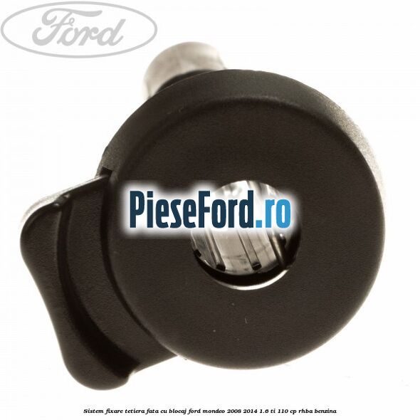 Sistem fixare tetiera fata cu blocaj Ford Mondeo 2008-2014 1.6 Ti 110 cp Sistem fixare tetiera fata cu blocaj Ford Mondeo 2008-2014 1.6 Ti 110 cp RHBA benzina