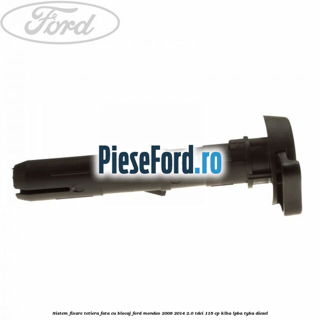 Sistem fixare tetiera fata cu blocaj Ford Mondeo 2008-2014 2.0 TDCi 115 cp KLBA, LPBA, TYBA diesel