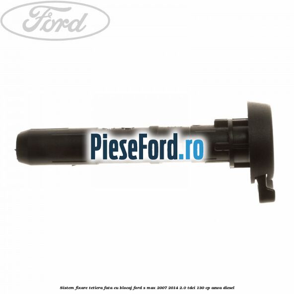 Sistem fixare tetiera fata cu blocaj Ford S-Max 2007-2014 2.0 TDCi 130 cp AZWA diesel