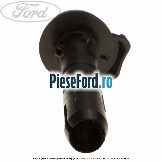 Sistem fixare tetiera fata cu blocaj Ford S-Max 2007-2014 2.5 ST 220 cp HUWA benzina