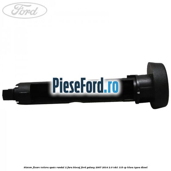 Sistem fixare tetiera spate randul 2 fara blocaj Ford Galaxy 2007-2014 2.0 TDCi 115 cp KLWA, TYWA diesel
