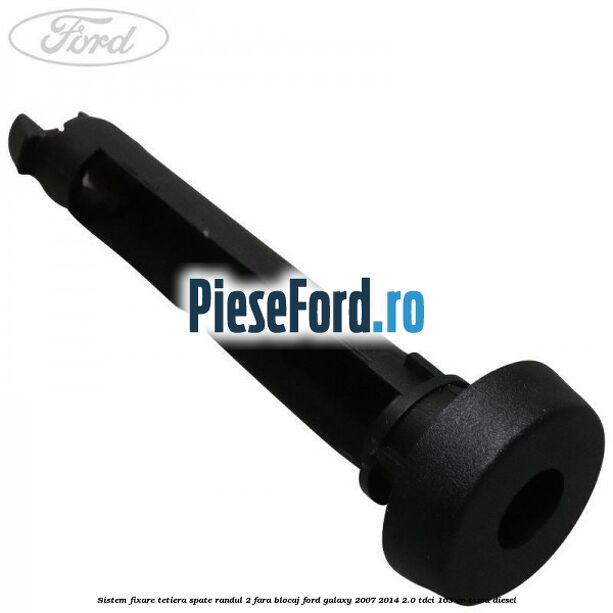 Sistem fixare tetiera spate randul 2 fara blocaj Ford Galaxy 2007-2014 2.0 TDCi 163 cp TXWA diesel