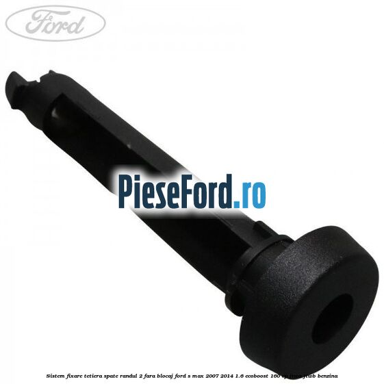 Sistem fixare tetiera spate randul 2 fara blocaj Ford S-Max 2007-2014 1.6 EcoBoost 160 cp JTWA, JTWB benzina