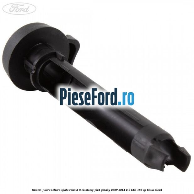 Sistem fixare tetiera spate randul 3 cu blocaj Ford Galaxy 2007-2014 2.0 TDCi 163 cp TXWA diesel
