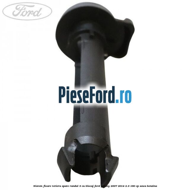 Sistem fixare tetiera spate randul 3 cu blocaj Ford Galaxy 2007-2014 2.3 160 cp Sistem fixare tetiera spate randul 3 cu blocaj Ford Galaxy 2007-2014 2.3 160 cp SEWA benzina