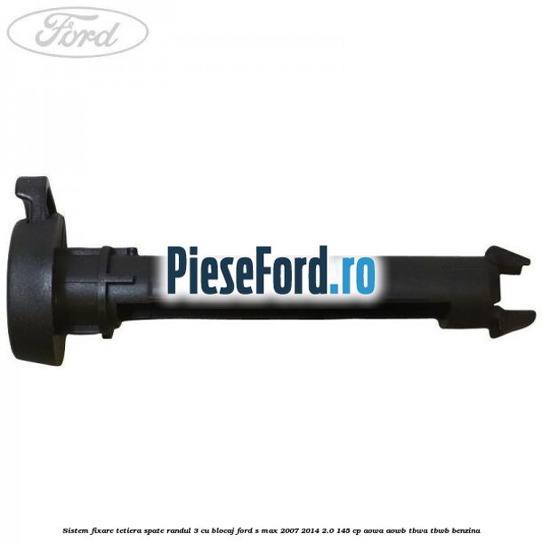 Sistem fixare tetiera spate randul 3 cu blocaj Ford S-Max 2007-2014 2.0 145 cp AOWA, AOWB, TBWA, TBWB benzina