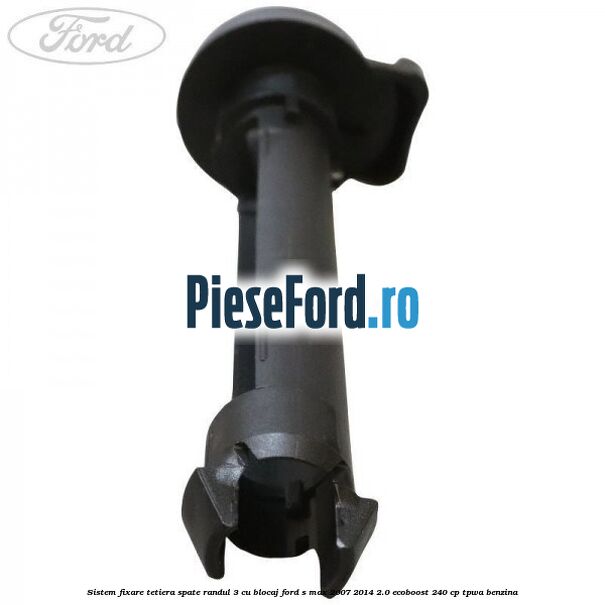 Sistem fixare tetiera spate randul 3 cu blocaj Ford S-Max 2007-2014 2.0 EcoBoost 240 cp TPWA benzina